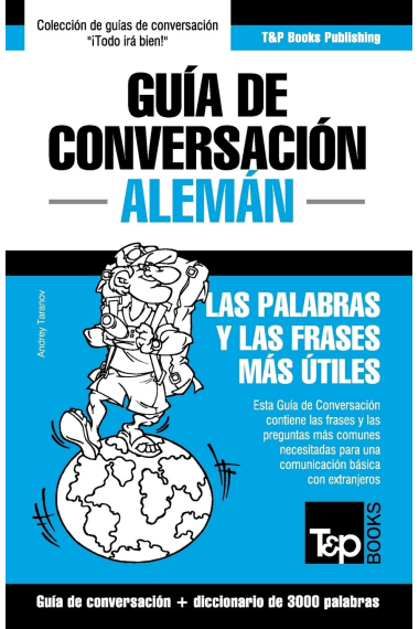 Guía de Conversación Español-Alemán y vocabulario temático de 3000 palabras: 21 (Spanish collection)