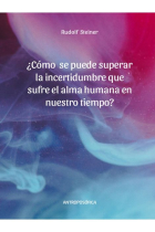 ¿Cómo se puede superar la incertidumbre que sufre el alma humana en nuestro tiempo?