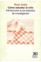 Cómo estudiar al niño. Introducción a los métodos de investigación