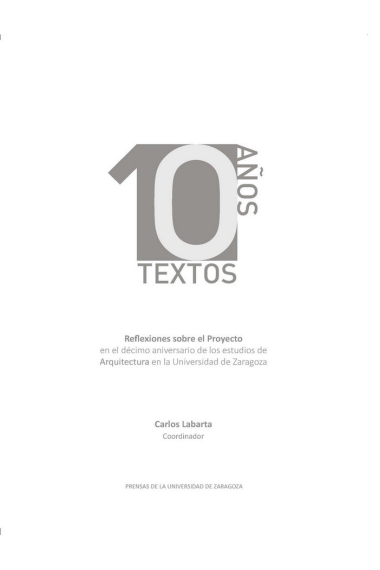 10 años 10 textos. Reflexiones sobre el proyecto en el décimo aniversario de los estudios de Arquite