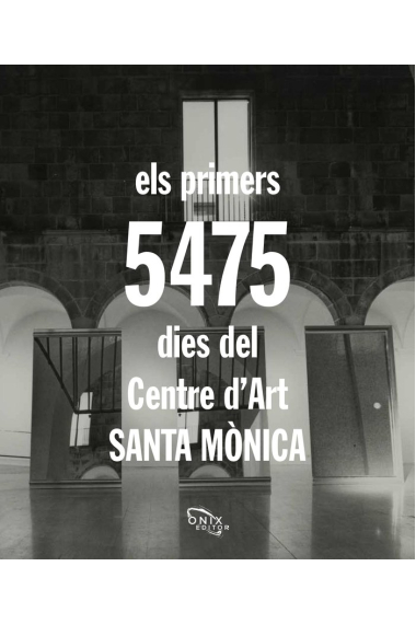 Els primers 5.475 dies del Centre d'Art Santa Mònica