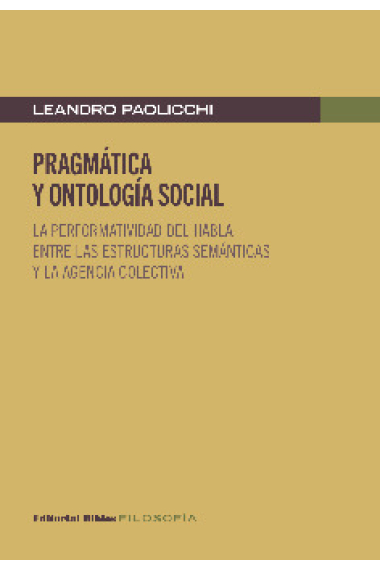 Pragmática y ontología social: la performatividad del habla entre las estructuras semánticas y la agencia colectiva