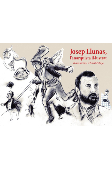 Josep Llunas. L'anarquista il·lustrat