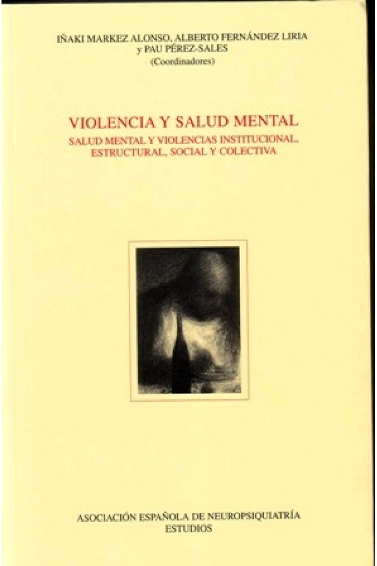 Violencia y salud mental. Salud mental y violencias institucional, estructural, social y colectiva