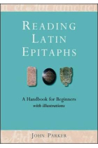 Reading latin epitaphs: a handbook for beginners with illustrations