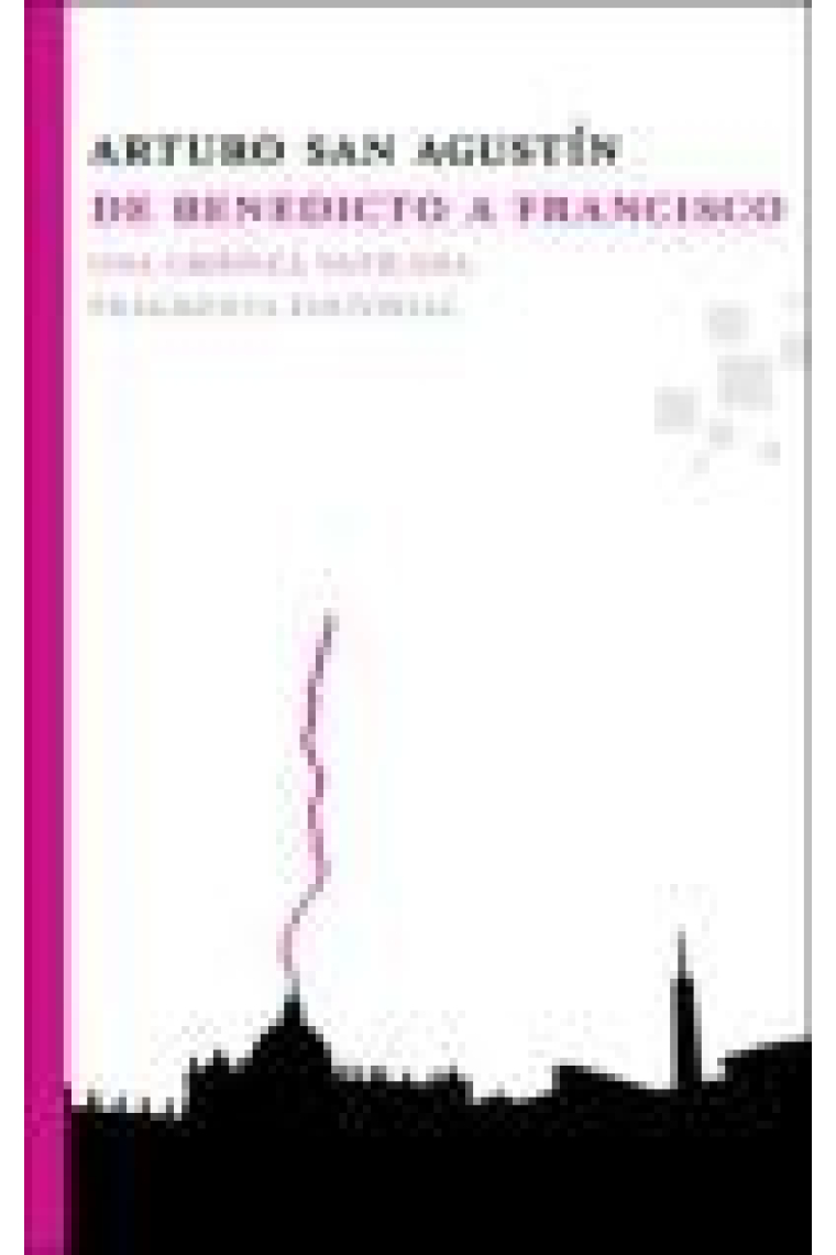 De Benedicto a Francisco: una crónica vaticana