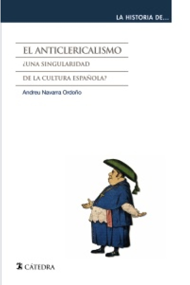 El anticlericalismo. ¿Una singularidad de la cultura española?