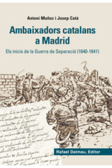 Ambaixadors catalans a Madrid. Els inicis de la Guerra de Separació (1640-1641)