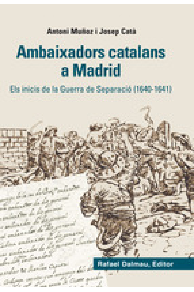 Ambaixadors catalans a Madrid. Els inicis de la Guerra de Separació (1640-1641)