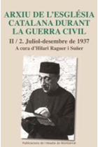 Arxiu de l'Església catalana durant la Guerra Civil. Vol. II/2. Juliol-desembre de 1937