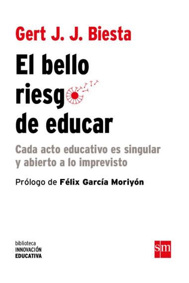 El bello riesgo de educar. Cada acto educativo es singular y abierto a lo imprevisto