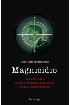 Magnicidio. Crónica negra de los presidentes asesinados de los Estados Unidos