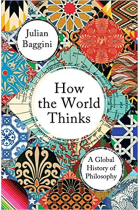 How the world thinks: a global history of philosophy