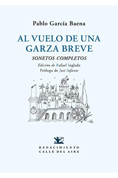 Al vuelo de una garza breve. Sonetos completos