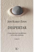 Despertar. Cómo practicar mindfulness en la vida cotidiana. Libro II