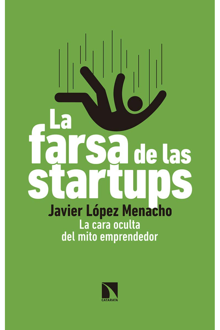 La farsa de las startups. La cara oculta del mito del emprendedor