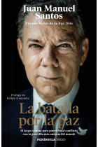 La batalla por la paz. El largo camino para poner fin al conflicto con la guerrilla más antigua del mundo