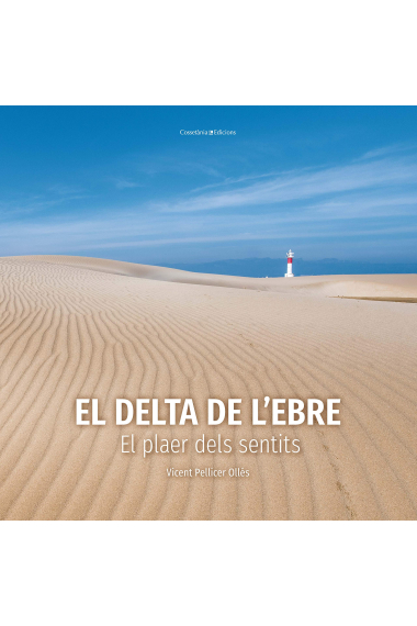 El delta de l'Ebre. El plaer dels sentits