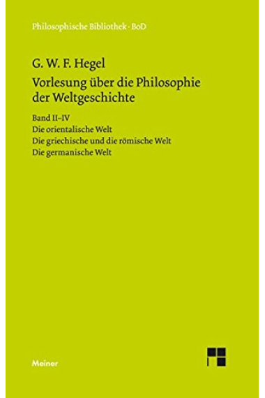 Vorlesungen ber die Philosophie der Weltgeschichte: Auf Grund der Handschriften herausgegeben / Die orientalische Welt. Die griechische und die rmische Welt. Die germanische Welt