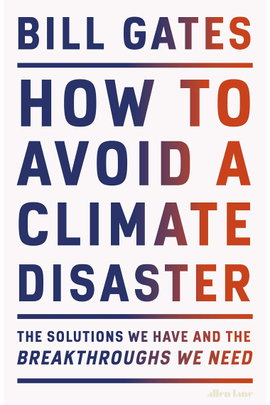 How To Avoid A Climate Disaster: The Solutions We Have and the Breakthroughs We Need