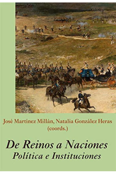 De Reinos a Naciones. Política e instituciones