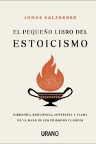 El pequeño libro del estoicismo: sabiduría, resiliencia, confianza y calma de la mano de los filósofos clásicos