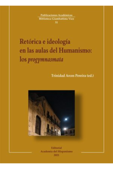 Retórica e ideología en las aulas del Humanismo: los progymnasmata