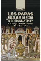 Los papas. ¿Sucesores de Pedro o de Constantino?. La mayor falsificación de la historia