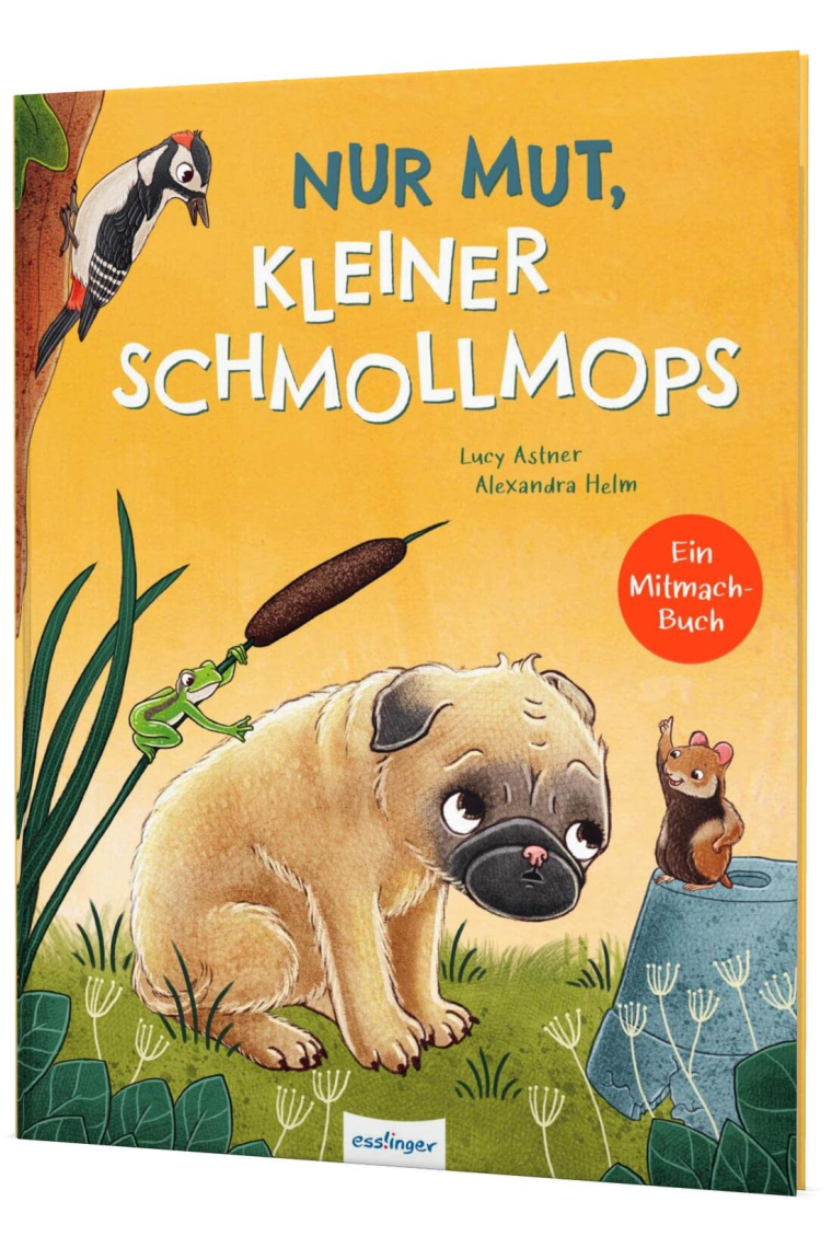 Nur Mut, kleiner Schmollmops: Liebevolles Mitmach-Buch über Mut & Selbstvertrauen