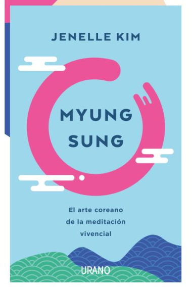 Myung Sung. El arte coreano de la meditación vivencial