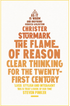 The Flame of Reason: Clear Thinking for the Twenty-First Century