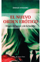 El nuevo orden erótico: elogio del amor y de la familia