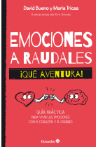 Emociones a raudales. ¡Qué aventura!. Guía práctica para vivir las emociones con el corazón y el cerebro