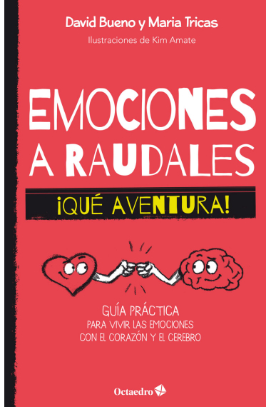 Emociones a raudales. ¡Qué aventura!. Guía práctica para vivir las emociones con el corazón y el cerebro