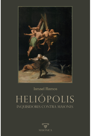 Heliópolis. Inquisidores contra masones. Ensayo histórico