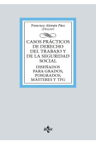 Casos prácticos de Derecho del Trabajo y de la Seguridad Social. Diseñados para Grados, Posgrados, Másteres y TFG