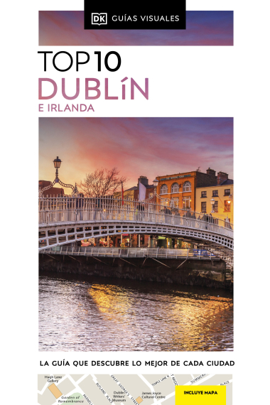 Dublín e Irlanda (Guías Visuales TOP 10). La guía que descubre lo mejor de cada ciudad