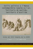 Exilis polítics a l'època contemporània (segles XIX i XX). Territoris de partida, territoris d'acollida. Actes del XIII Congrés de la CCEPC. La Jonquera, 4, 5 i 6 de novembre de 2022