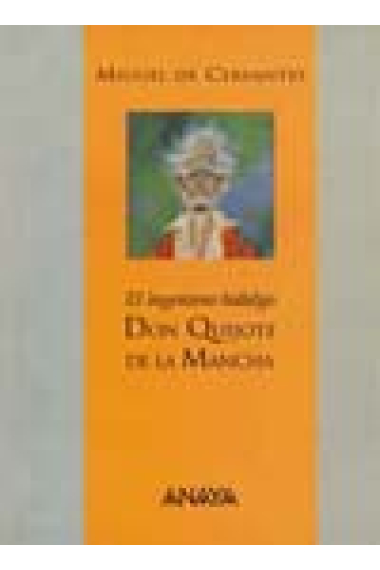 El ingeniosos hidalgo Don Quijote de la Mancha.(Ed.de Ángel Basanta).