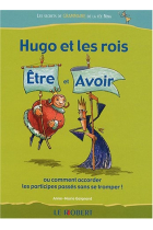 Hugo et les rois Être et Avoir (Les secrets de Grammarie de la Fée Nina) À partir de 8 ans