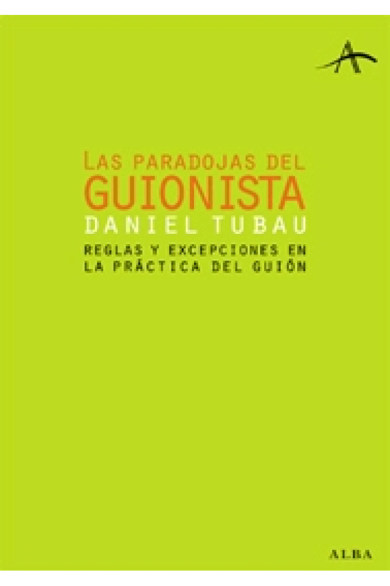 Las paradojas del guionista. Reglas y excepciones en la práctica del guión