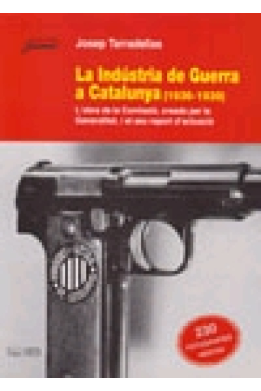 La indústria de la Guerra a Catalunya (1936-1939). L'obra de la Comissió, creada per la Generalitat, i el seu report d'actuació