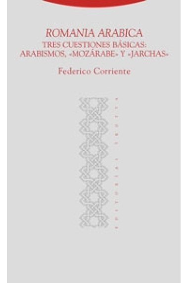 Romania Arabica. Tres cuestiones básicas: Arabismos, Mozárabe y Jarchas.