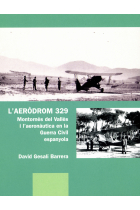 L'Aeròdrom 329. Montornès del Vallès i l'aernonàutica en la Guerra Civil espanyola