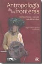 Antropología de las fronteras. Alteridad, historia e identidad más allá de la línea