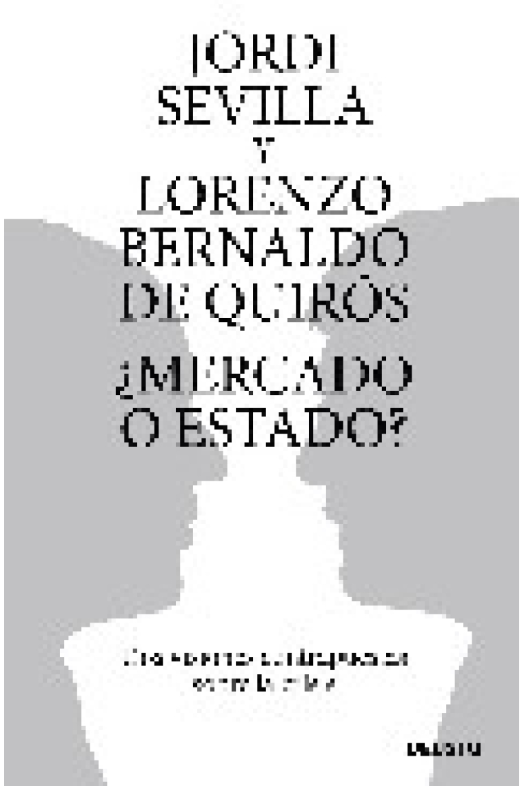 ¿ Mercado o Estado? Dos visiones sobre la crisis