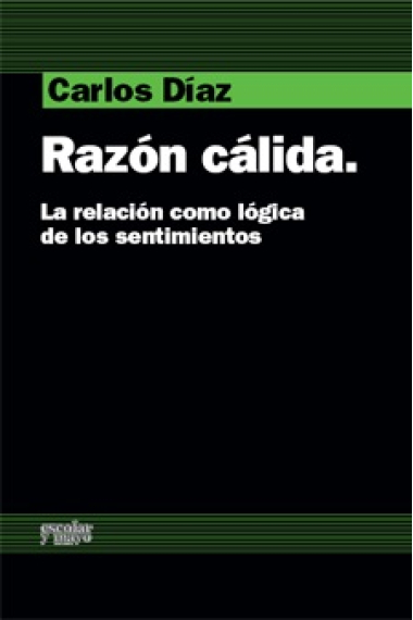 Razón cálida: la relación como lógica de los sentimientos