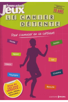 Le cahier détente. Pour s'amuser en se cultivant (Femme actuelle Jeux - Spécial anniversaire 10 ans)