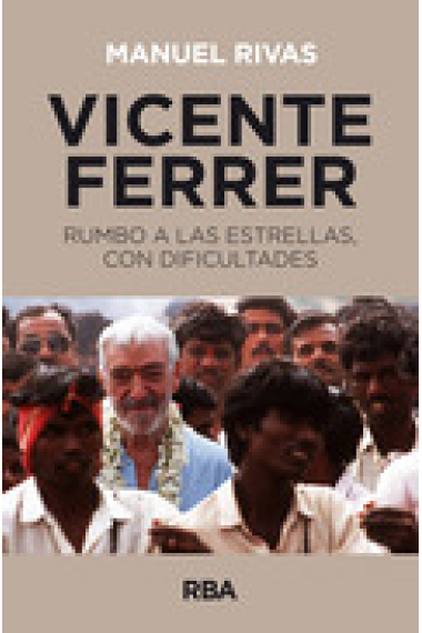 Vicente Ferrer. Rumbo a las estrellas, con dificultades