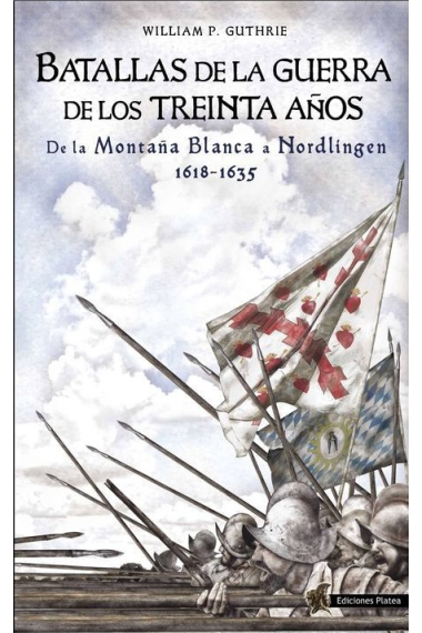 Batallas de la Guerra de los Treinta Años. De la Montaña Blanca a Nordlingen 1618-1635